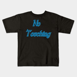 No Touching Kids T-Shirt